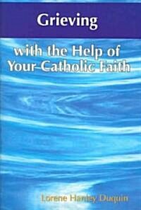 Grieving With the Help of Your Catholic Faith (Paperback)