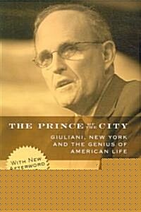 [중고] The Prince of the City: Giuliani, New York, and the Genius of American Life (Paperback)