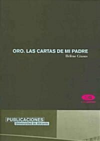 Oro, Las Cartas De Mi Padre / Gold, My Fathers Letters (Hardcover, Translation)