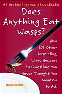 [중고] Does Anything Eat Wasps?: And 101 Other Unsettling, Witty Answers to Questions You Never Thought You Wanted to Ask (Paperback)