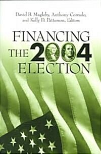 Financing the 2004 Election (Paperback)