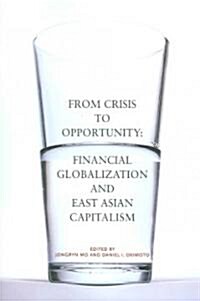 From Crisis to Opportunity: Financial Globalization and East Asian Capitalism (Paperback)