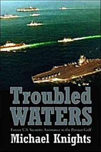 Troubled Waters: Future U.S. Security Assistance in the Persian Gulf (Paperback)