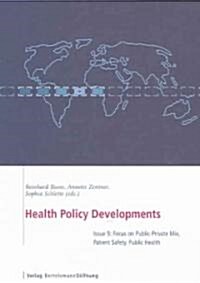 Health Policy Developments: Focus on Public-Private Mix, Patient Safety, Public Health (Paperback)