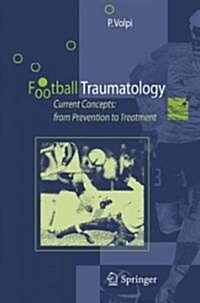Football Traumatology: Current Concepts: From Prevention to Treatment (Hardcover, 2006)