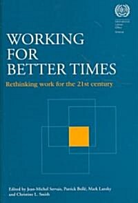 Working for Better Times: Rethinking Work for the 21st Century (Paperback)