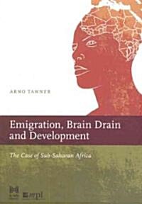Emigration, Brain Drain, and Development: The Case of Sub-Saharan Africa (Paperback)