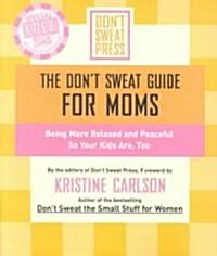 The Dont Sweat Guide for Moms (Paperback)