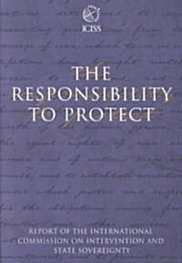 The Responsibility to Protect: The Report of the International Commission on Intervention and State Sovereignty [With CDROM] (Paperback)