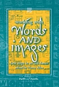 Working with Words and Images: New Steps in an Old Dance (Paperback)