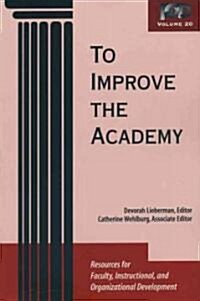 To Improve the Academy: Volume 20: Resources for Faculty, Instructional, and Organizatioal Development (Paperback)