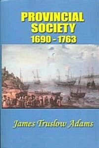 Provincial Society: 1690-1763 (Paperback)