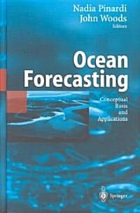 Ocean Forecasting: Conceptual Basis and Applications (Hardcover, 2002)