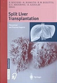 Split Liver Transplantation: Theoretical and Practical Aspects (Paperback)