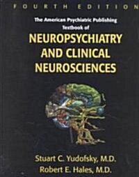 The American Psychiatric Publishing Textbook of Neuropsychiatry and Clinical Neurosciences (Hardcover, 4th)