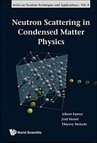Neutron Scattering in Condensed Matter Physics (Paperback)