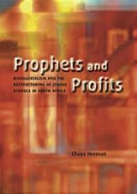 Prophets and Profits: Managerialism and the Restructuring of Jewish Schools in South Africa (Paperback)
