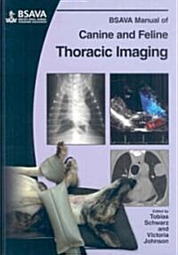 Bsava Manual of Canine And Feline Thoracic Imaging (Paperback, 1st)