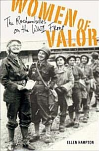 Women of Valor: The Rochambelles on the WWII Front (Hardcover)