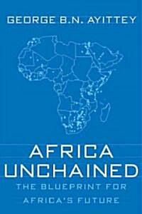 Africa Unchained: The Blueprint for Africas Future (Paperback)