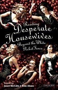Reading Desperate Housewives : Beyond the White Picket Fence (Paperback)