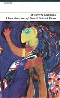 I Been There, Sort of : New and Selected Poems (Paperback)