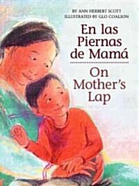 On Mothers Lap/En Las Piernas de Mam? Bilingual English-Spanish (Board Books, Bilingual)