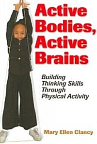 Active Bodies, Active Brains: Building Thinking Skills Through Physical Activity (Paperback)