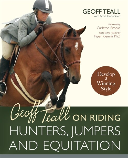 Geoff Teall on Riding Hunters, Jumpers and Equitation: Develop a Winning Style (Paperback)