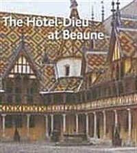 The Hotel-dieu at Beaune (Hardcover)