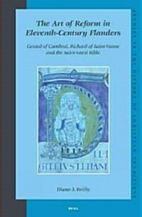 The Art of Reform in Eleventh-Century Flanders: Gerard of Cambrai, Richard of Saint-Vanne and the Saint-Vaast Bible (Hardcover)