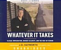 Whatever It Takes: Illegal Immigration, Border Security and the War on Terror (Audio CD)
