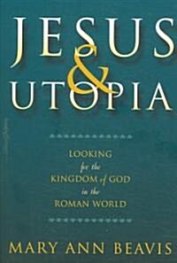 Jesus & Utopia: Looking for the Kingdom of God in the Roman World (Paperback)