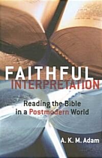 Faithful Interpretation: Reading the Bible in a Postmodern World (Paperback)