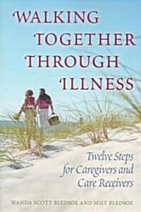 Walking Together Through Illness (Paperback, 1st)