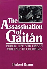 The Assassination of Gait?: Public Life and Urban Violence in Colombia (Paperback)