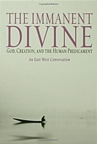 The Immanent Divine: God, Creation, and the Human Predicament (Paperback)
