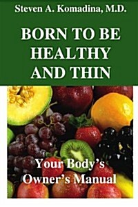 Born to Be Healthy And Thin (Paperback)