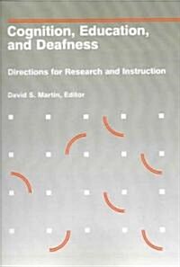 Cognition, Education, and Deafness: Directions for Research and Instruction (Paperback)