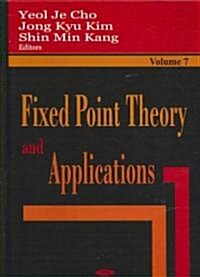 Fixed Point Theory and Applicationsv. 7 (Hardcover, UK)