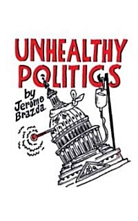 Unhealthy Politics (Paperback)