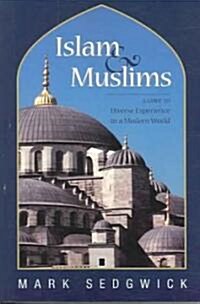 Islam & Muslims: A Guide to Diverse Experience in a Modern World (Paperback)