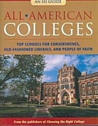 All-American Colleges: Top Schools for Conservatives, Old-Fashioned Liberals, and People of Faith (Paperback)