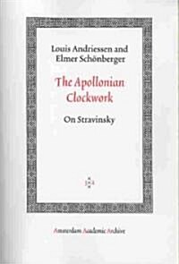 The Apollonian Clockwork: On Stravinsky (Paperback)