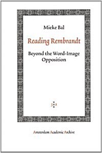 Reading Rembrandt: Beyond the Word-Image Opposition (Paperback)