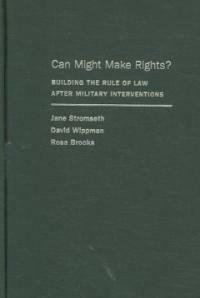 Can might make rights? : building the rule of law after military interventions