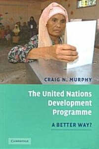 The United Nations Development Programme : A Better Way? (Paperback)