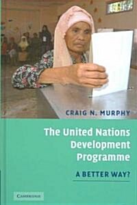 The United Nations Development Programme : A Better Way? (Hardcover)