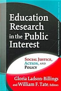 Education Research in the Public Interest: Social Justice, Action, and Policy (Paperback)