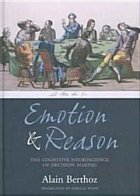 Emotion and Reason : The Cognitive Neuroscience of Decision Making (Hardcover)